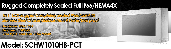 10.1" Rugged Completely Sealed IP66/NEMA4X Stainless Steel Chassis/Surface Mount, Water/Dust proof LCD w/ Projective Capacitive Touch (Model: SCHW1010HB-PCT)